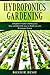 HYDROPONICS Gardening: Start your Hydroponic System and Grow Fresh Organic Herbs, Fruits and Vegetables. (Urban Home Gardens) by Bonnie Bush