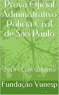 Prova Oficial Administrativo Policia Civil de São Paulo: 2014 - Com Gabarito (Concurso Publico)