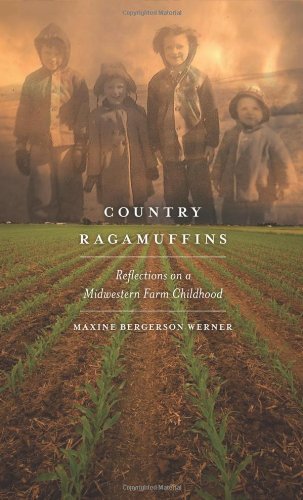 Country Ragamuffins: Reflections on a Midwestern Farm Childhood by Maxine Bergerson Werner
