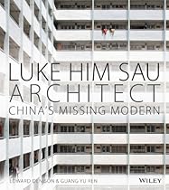 Luke Him Sau; Architect: China's Missing Modern