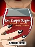 Red Carpet Regret: Confessions of a cynical celebrity journalist