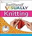 Teach Yourself Visually Knitting (Teach Yourself Visually) by Sharon Turner