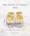 Baby Booties and Slippers: 30 Designs to Stitch, Knit and Crochet by Susie Johns