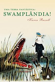Livro Uma terra fantástica: Swamplândia!