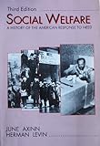 Social Welfare : A History of the American Response to Need, Axinn, June and Levin, Herman, 0801302943