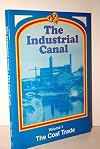 The Industrial Canal: Volume 1 The Coal Trade