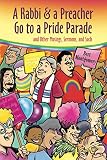 A Rabbi and a Preacher Go to a Pride Parade: and Other Musings, Sermons, and Such by Bert Montgomery