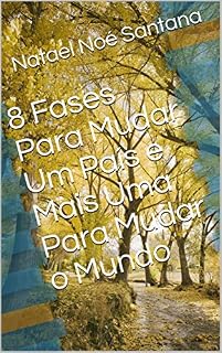 Livro 8 Fases Para Mudar Um País e Mais Uma Para Mudar o Mundo