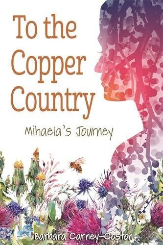 To the Copper Country: Mihaela's Journey (Great Lakes Books Series)