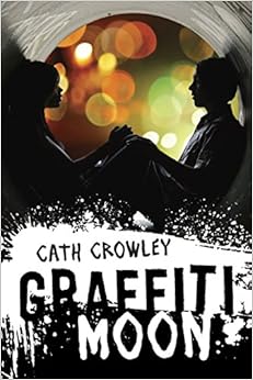 Graffiti Moon, by Cath Crowley Graffiti Moon, by Cath Crowley
