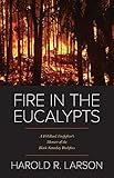 Fire in the Eucalypts: A Wildland Firefighter's Memoir of the Black Saturday Bushfires by 