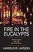 Fire in the Eucalypts: A Wildland Firefighter's Memoir of the Black Saturday Bushfires by 