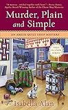 Murder, Plain and Simple: An Amish Quilt Shop Mystery by Isabella Alan