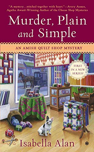Murder, Plain and Simple: An Amish Quilt Shop Mystery by Isabella Alan