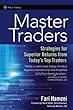 Master Traders: Strategies for Superior Returns from Todays Top Traders