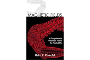 Magnetic Fields: A Comprehensive Theoretical Treatise for Practical Use