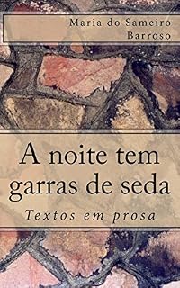 Livro A noite tem garras de seda: Textos em prosa