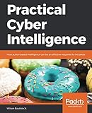 Practical Cyber Intelligence: How action-based intelligence can be an effective response to incident