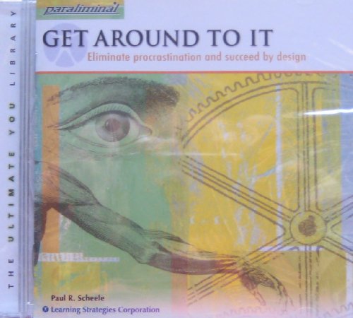 Get Around to It: Eliminate Procrastination and Succeed By Design (The Ultimate You Library) (Paraliminal)