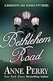 Bethlehem Road (Charlotte and Thomas Pitt Series Book 10) by Anne Perry