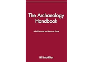 The Archaeology Handbook: A Field Manual and Resource Guide
