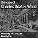 The Case of Charles Dexter Ward by 