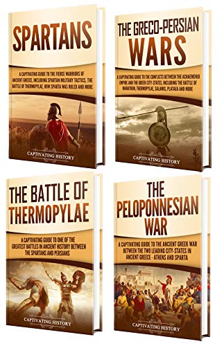 Sparta: A Captivating Guide to the Spartans, Greco-Persian Wars, Battle of Thermopylae, and Peloponn by Captivating History