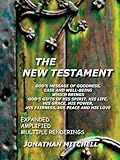 The New Testament: God's Message of Goodness, Ease and Well-Being Which Brings God's Gifts of His Spirit, His Life, His Grace, His Power, His Fairness, His Peace and His Love