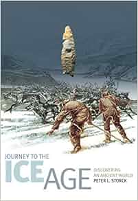 Journey To The Ice Age Discovering An Ancient World