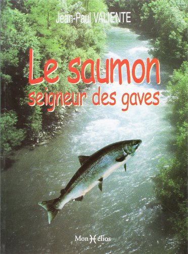 Le  saumon, seigneur des gaves et roi d'une vallée