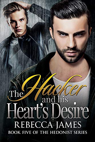 The Hacker and his Heart's Desire (The Hedonist Series Book 5) by [James, Rebecca]