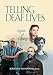 Telling Deaf Lives: Agents of Change by Kristin Snoddon, Joseph J. Murray