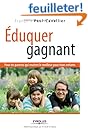 Éduquer gagnant : Pour les parents qui veulent le meilleur pour leurs enfants