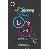 Claiming the B in LGBT: Illuminating the Bisexual Narrative