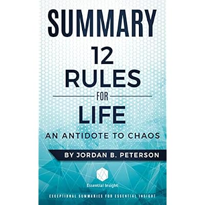 Summary: 12 Rules for Life: An Antidote to Chaos - by Jordan B. Peterson Paperback &ndash; July 26, 2019