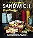The Ultimate Sandwich: 100 Classic Sandwiches, from Reuben to Po'Boy and Everything in Between by Jonas Cramby