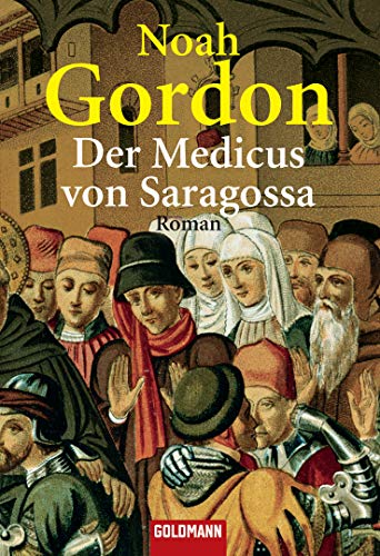 Der Medicus von Saragossa: Roman (German Edition) by Noah Gordon
