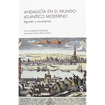 Andalucía en el mundo atlántico moderno (Sílex Universidad) Andalucía en el mundo atlántico moderno (Sílex Universidad)