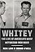 Whitey: The Life of America's Most Notorious Mob Boss