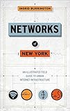 Image de Networks of New York: An Illustrated Field Guide to Urban Internet Infrastructure
