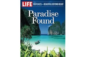 LIFE Paradise Found: 100 Places - Beautiful Beyond Belief
