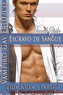 Livro Vida nova - Vampiro Gay Erotico: Escravo De Sangue - Parte Dois