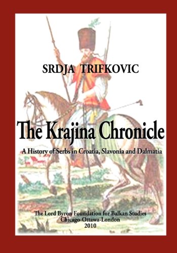 The Krajina Chronicle: A History of Serbs in Croatia, Slavonia and Dalmatia