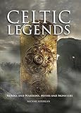 Celtic Legends: Heroes and Warriors, Myths and Monsters (Histories) by Michael Kerrigan