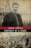 Carlo Tresca: Portrait of a Rebel