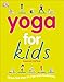 Yoga For Kids: Simple First Steps in Yoga and Mindfulness by 