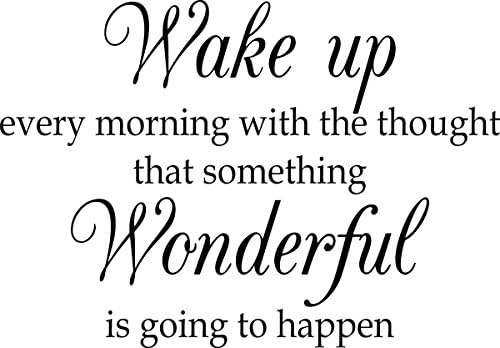 Vinyl Wall Decal Quote Wake Up Every Morning with The Thought That Something Wonderful is Going to Happen Bedroom Decor Sticker