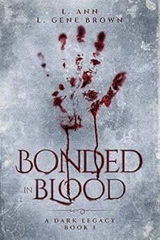 Bonded In Blood (A Dark Legacy Book 1) by [Ann, L, Brown, L Gene]