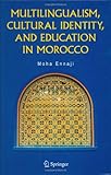 Multilingualism, Cultural Identity, and Education in Morocco, Ennaji, Moha, 0387239790