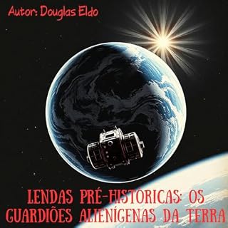 Livro Lendas Pré-históricas: Os Guardiões Alienígenas da Terra